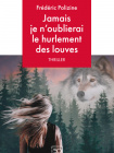 Jamais je n'oublierai le hurlement des louves