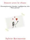 Danser avec le chaos "championne toutes catégories du pas grave"