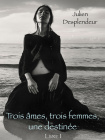 Trois âmes, trois femmes, une destinée.