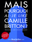 Mais pourquoi ai je donc liké Camille Britton. Le recueil