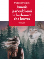 Jamais je n'oublierai le hurlement des louves