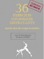36 exercices gymniques distrayants
