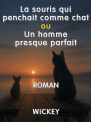 La souris qui penchait comme chat ou Un homme presque parfait