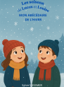 Les Saisons de Lucas et Louise: Mon Abécédaire de l'Hiver
