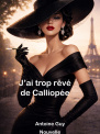 J'ai trop rêvé de Calliopée