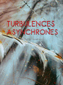 TURBULENCES ASYNCHRONES