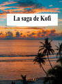 La saga de Kofi