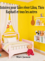 Histoires pour faire rêver Lilou, Théo, Raphaël et tous les autres.