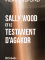 Sally Wood et le Testament d'Agakor