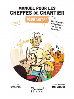 Cheffe de chantier pour débutante: Ou comment compliquer sa vie de couple 