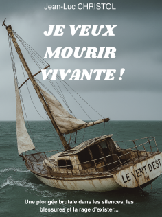 Je veux mourir vivante...