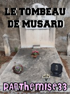 LE TOMBEAU DE MUSARD