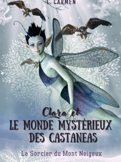 Clara et le monde mystérieux des Castaneas - Le Sorcier du Mont Neigeux