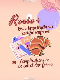 Rosie + Beau brun ténébreux certifié conforme = Complications en bonne et due forme