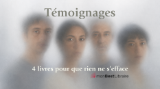le témoignage sur monBestSeller - Témoigner… pour que rien ne s’efface