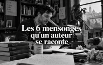 Ou comment l'écrivain se raconte des histoires avant même de les raconter aux autres