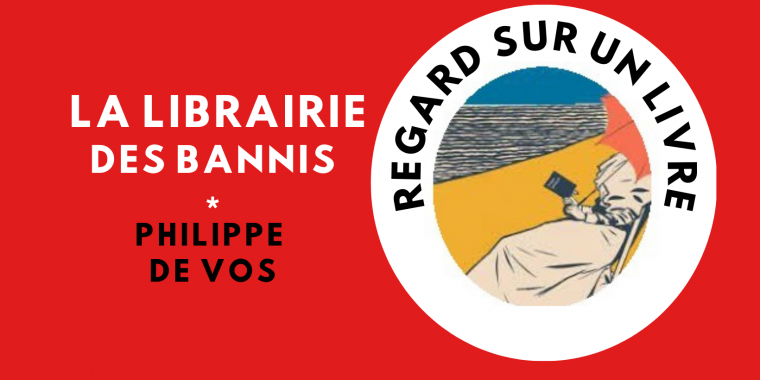 La librairie des bannis : Un hommage de Patricia Epifani à Philippe De Vos