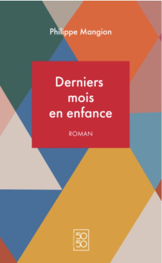 Derniers mois en enfance de Philippe Mangion Derniers mois en enfance de Philippe Mangion