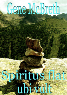 Lire gratuitement le roman « SPIRITUS FLAT UBI VULT par Gene McBreth		
