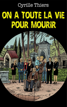 Lire le roman en ligne On a toute la vie pour mourir publié par Cyrille Thiers