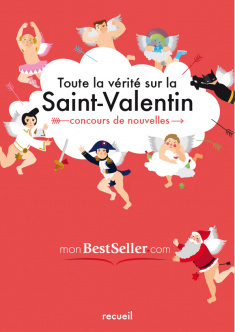Recueil de nouvelles Toute la Vérité sur la Saint-Valentin à lire gratuitement sur monBestSeller.com